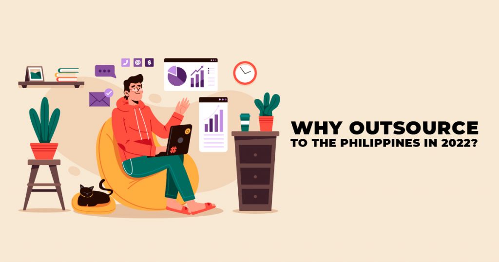 WHY OUTSOURCE TO THE PHILIPPINES IN 2022
