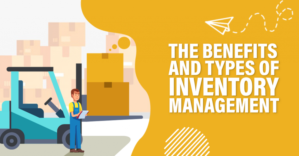 The Benefits and Types of Inventory Management