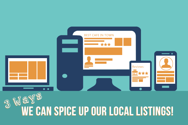 3 Ways We Can Spice Up Our Local Listings!