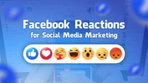 Facebook Reactions for Social Media Marketing