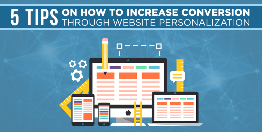 5 Tips on How to Increase Conversion Through Website Personalization