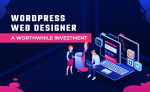 Wordpress Web Designer - A Worthwhile Investment v0.1.0