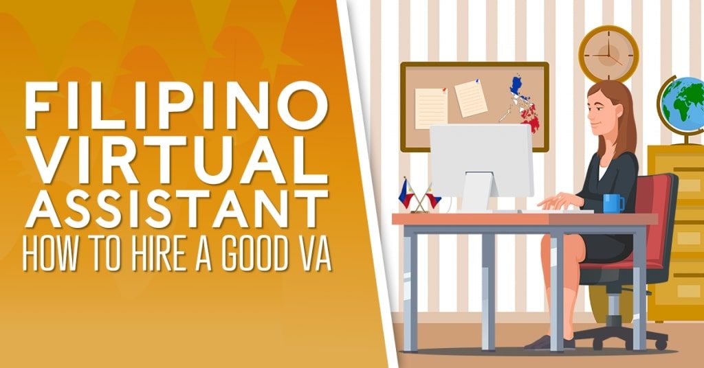 Hire A Filipino Virtual Assistant: How To Hire A Good VA