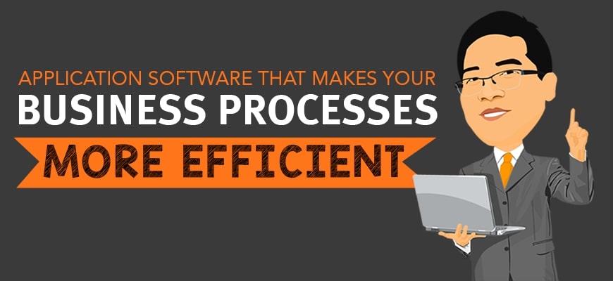 Application Software that Makes Your Business Processes More Efficient