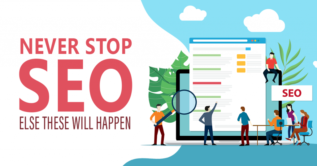 Never stop SEO, else these will happen