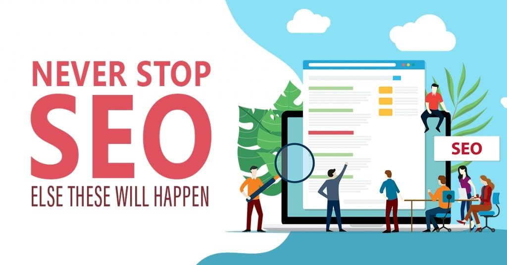 Never-stop-SEO-else-these-will-happen-1024x536