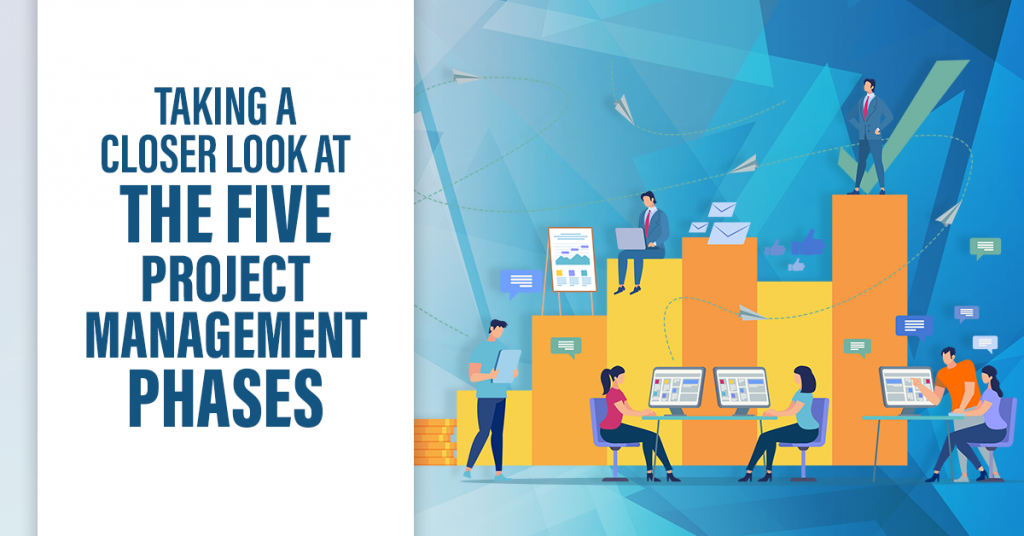 Taking A Closer Look At The Five Project Management Phases