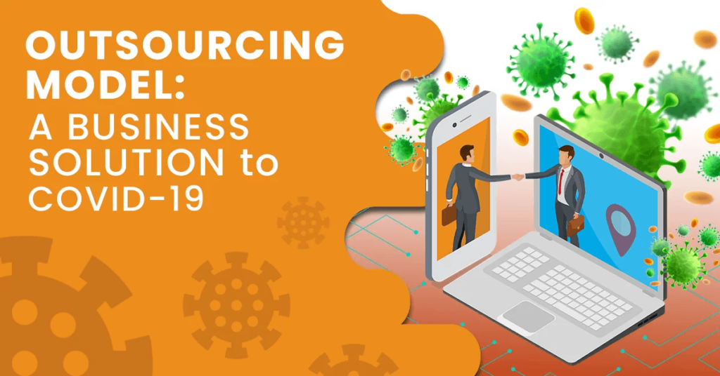 Outsourcing Model - A Business Solution To COVID-19