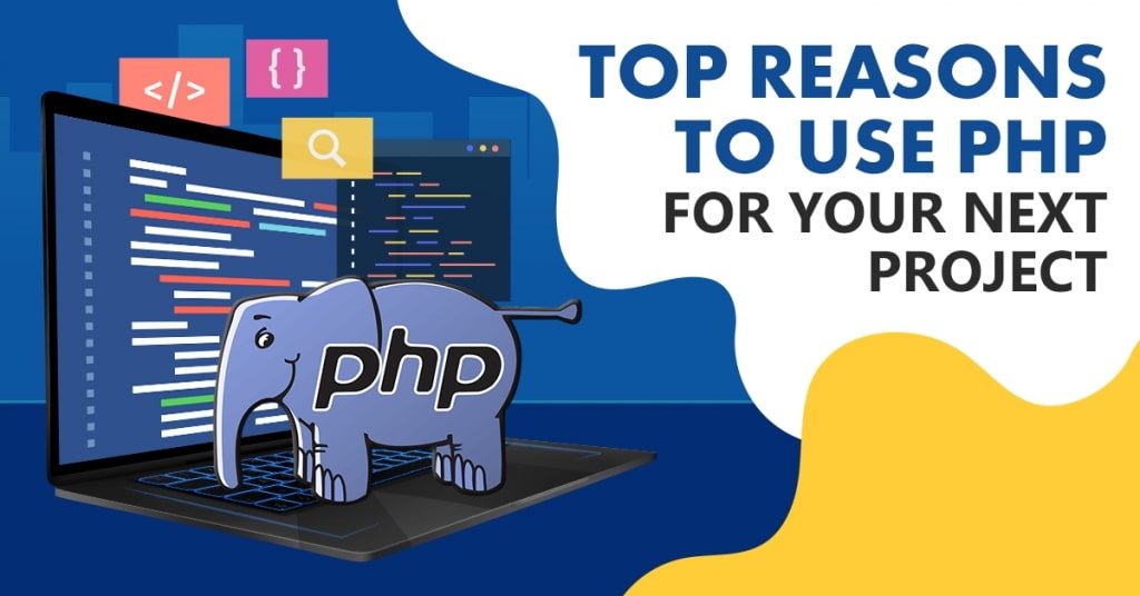 Top-Reasons-To-Use-PHP-For-Your-Next-Project-1024x536