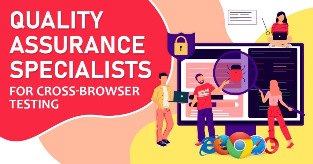 Quality Assurance Specialists for Cross-Browser Testing