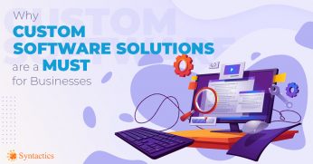 Why Custom Software Solutions Are A Must for Businesses