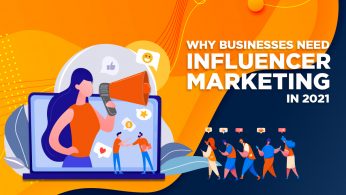 Why Businesses Need Influencer Marketing in 2021