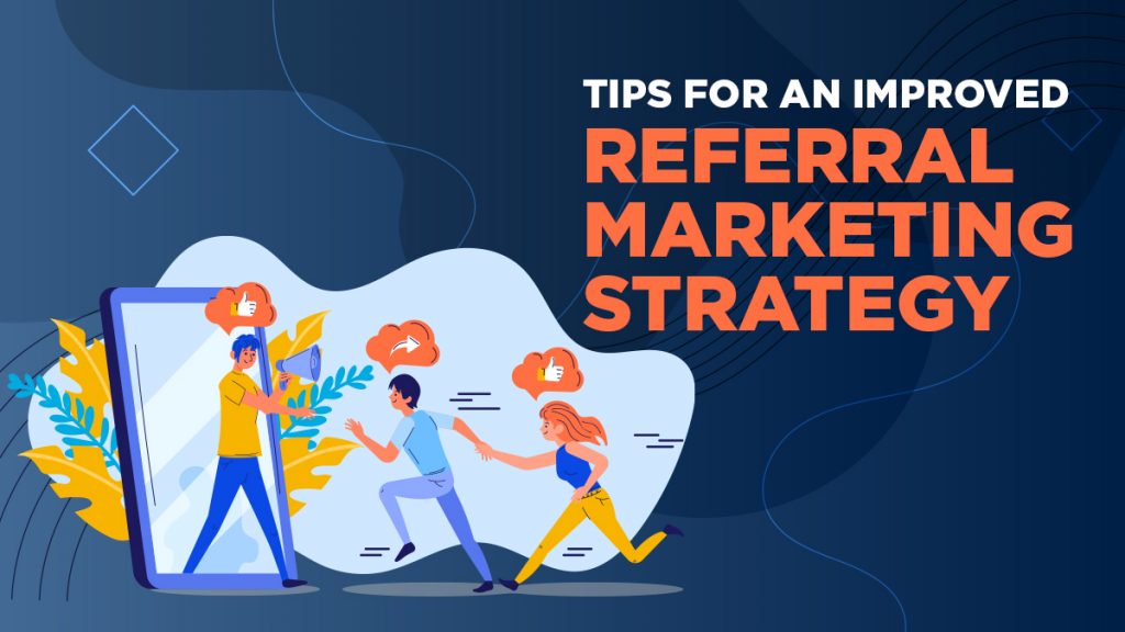 Tips for an Improved Referral Marketing Strategy