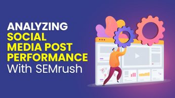 Analyzing Social Media Post Performance with SEMrush