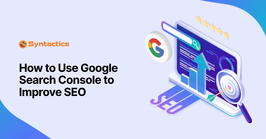 How To Use Google Search Console To Improve SEO
