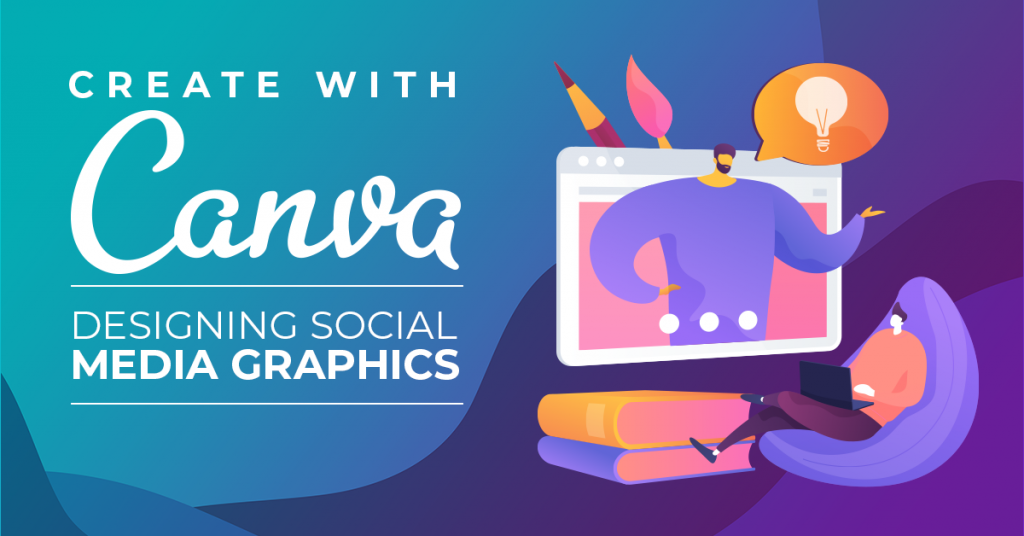 Create with Canva Designing Social Media Graphics