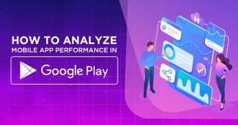How to Analyze Mobile App Performance in Google Play