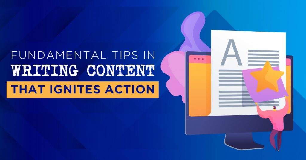 Fundamental Tips in Writing Content that Ignites Action