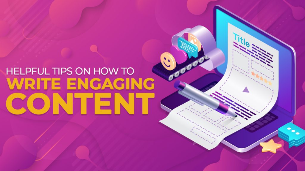 Helpful Tips On How To Write Engaging Content