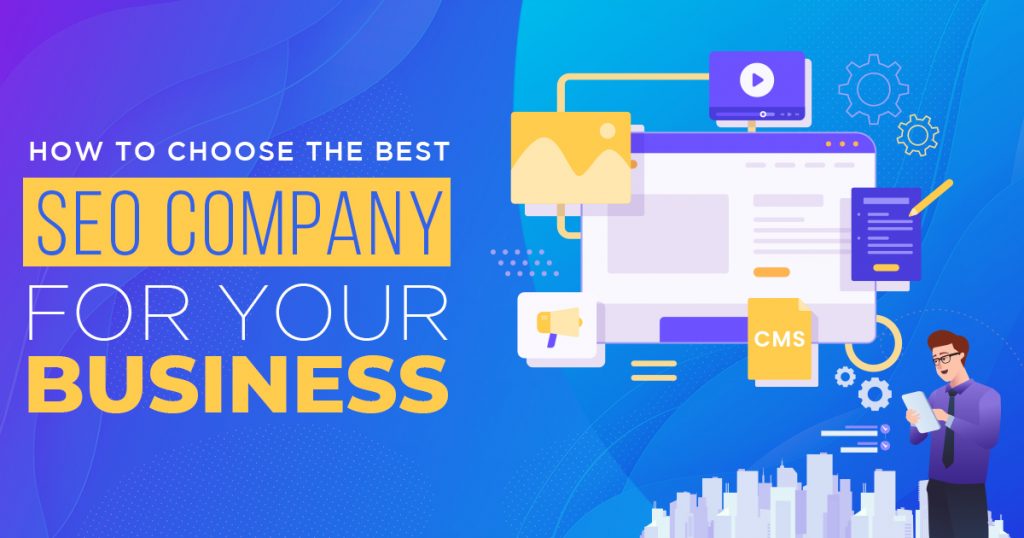 How To Choose The Best SEO Company For Your Business