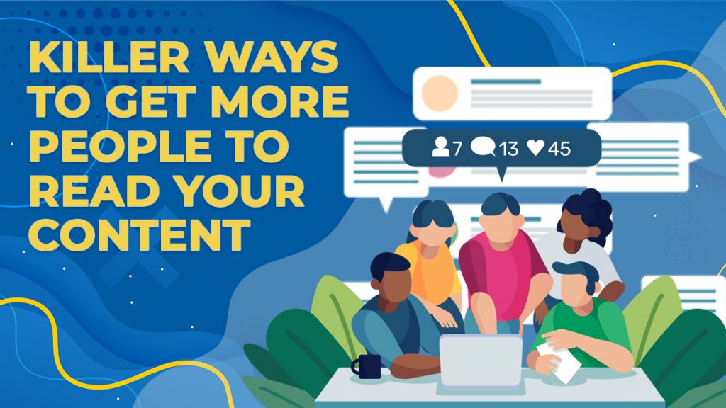 Killer Ways to Get More People to Read Your Content