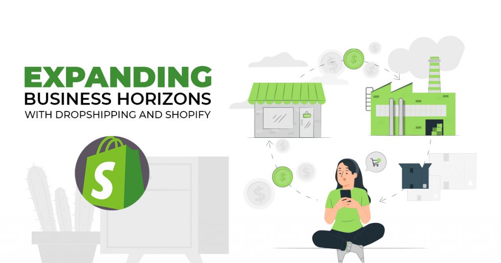 Expanding Business Horizons With Dropshipping And Shopify