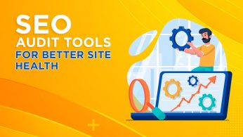 SEO Audit Tools For Better Site Health
