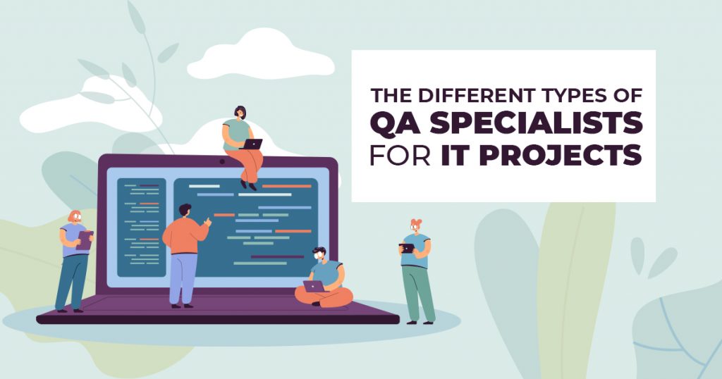 The Different Types of QA Specialists for IT Projects