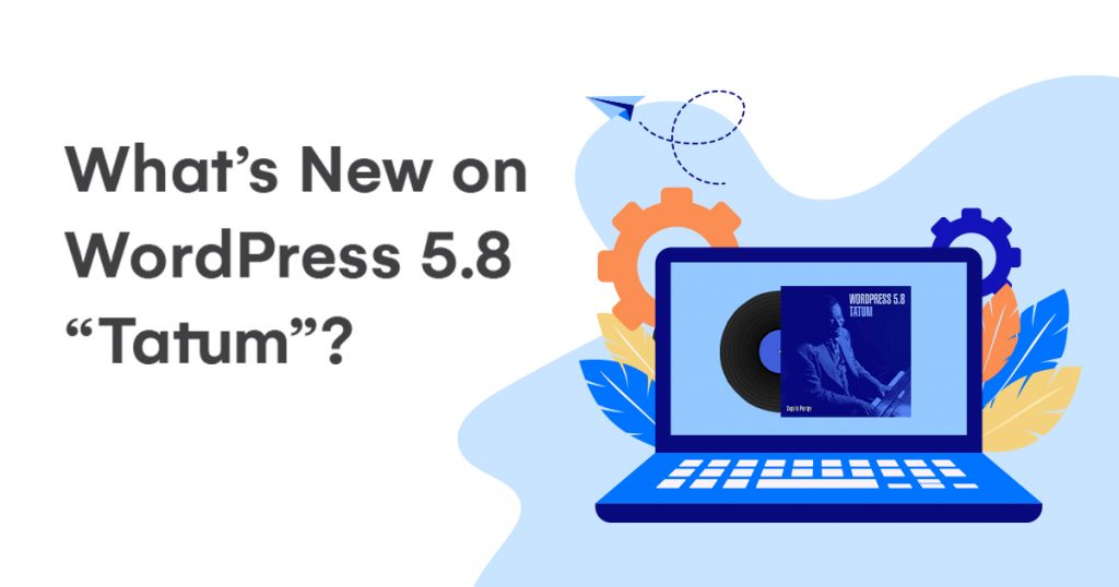 What’s New on WordPress 5.8 “Tatum”