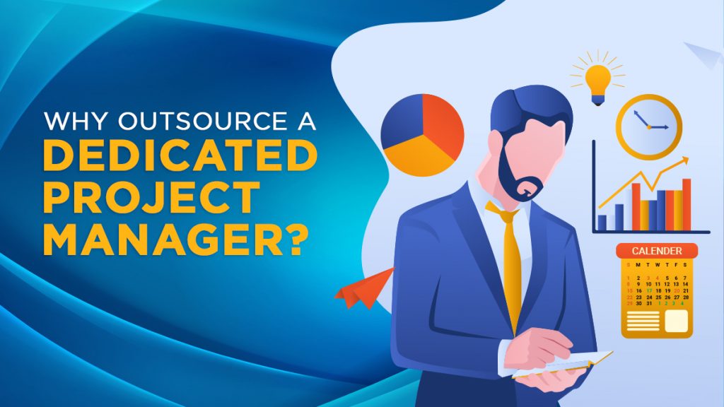 Why Outsource A Dedicated Project Manager