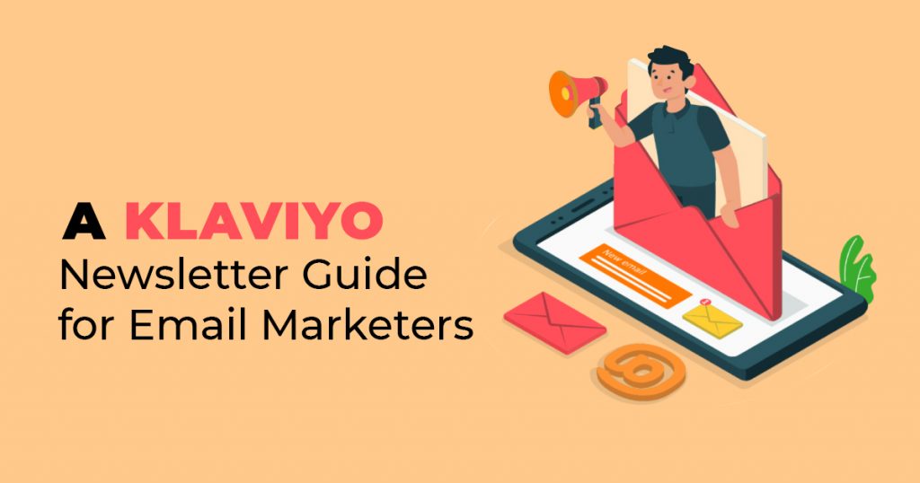 A KLAVIYO NEWSLETTER GUIDE FOR EMAIL MARKETERS