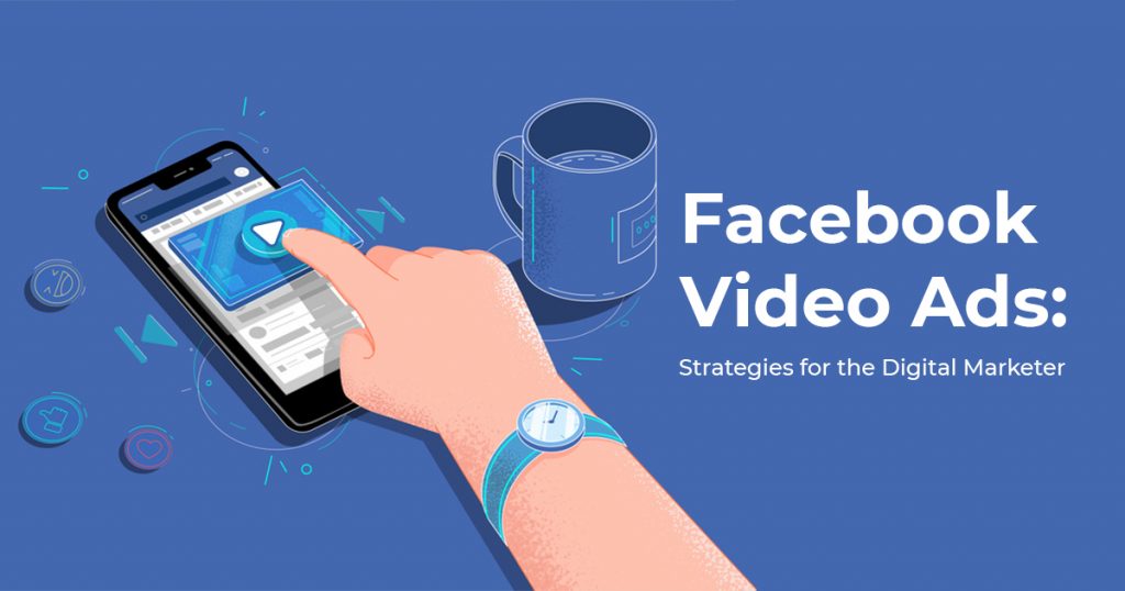 Facebook Video Ads_ Strategies for the Digital Marketer