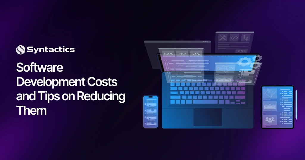 Software Development Costs and Tips on Reducing Them