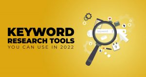 KEYWORD RESEARCH TOOLS YOU CAN USE IN 2022