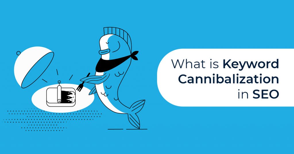 WHAT IS KEYWORD CANNIBALIZATION IN SEO