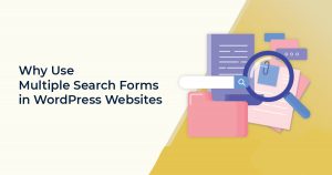 WHY USE MULTIPLE SEARCH FORMS IN WORDPRESS WEBSITES