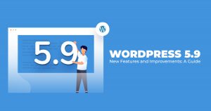 WORDPRESS 5.9 NEW FEATURES AND IMPROVEMENTS_ A GUIDE