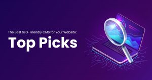 The Best SEO-Friendly CMS for Your Website_ Top Picks