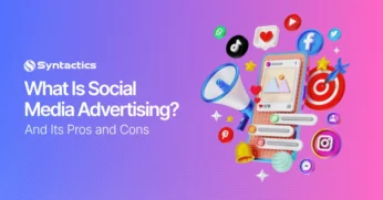 What Is Social Media Advertising And Its Pros and Cons