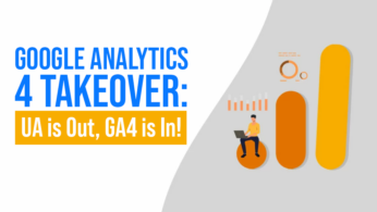 Google Analytics 4 Takeover UA is Out, GA Is In!