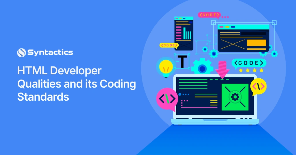 HTML Developer Qualities and its Coding Standards