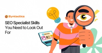 SEO Specialist Skills You Need to Look Out For