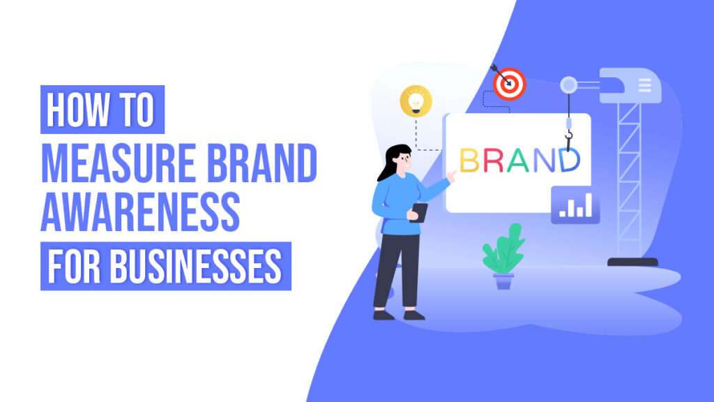 How To Measure Brand Awareness For Businesses