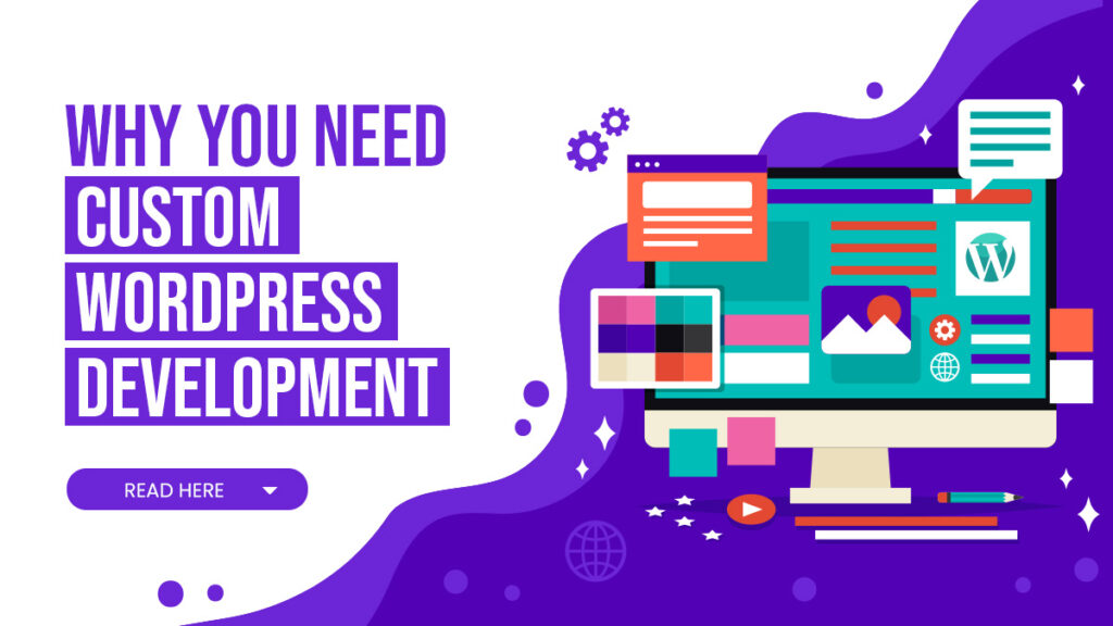 Why You Need Custom WordPress Development