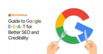 Guide to Google E-E-A-T for Better SEO and Credibility