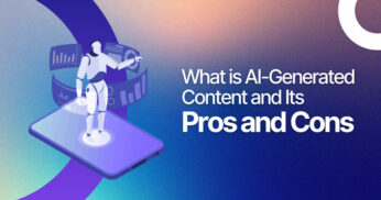What is AI-Generated Content and Its Pros and Cons