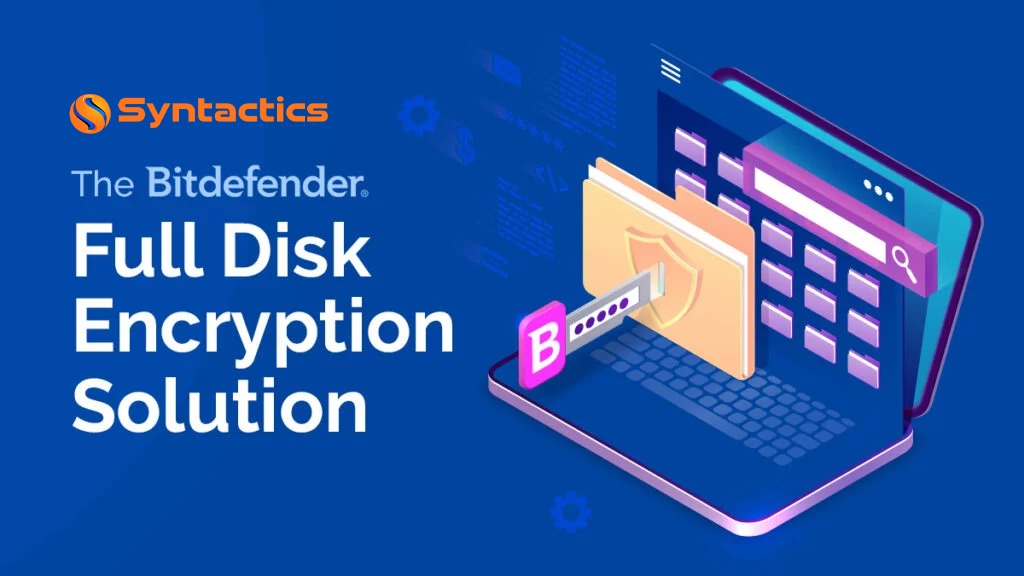 The Bitdefender Full Disk Encryption Solution