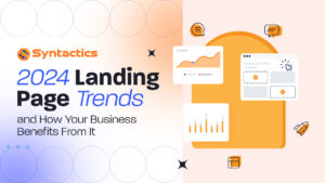 A1 - Syntactics DDD - January 2024 - 2024 Landing Page Trends and How They Benefit Your Business (1)