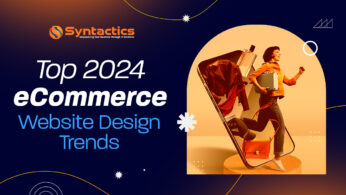 Syntactics DDD - Blog - December 2023 - 9 Web Design Trends That You Might Miss in 2024 copy (1)