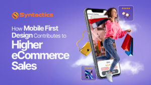 A3 - Syntactics DDD - March 2024 - How Mobile-First Design Contributes to Higher eCommerce Sales